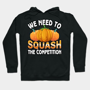 We need to squash the competition Hoodie